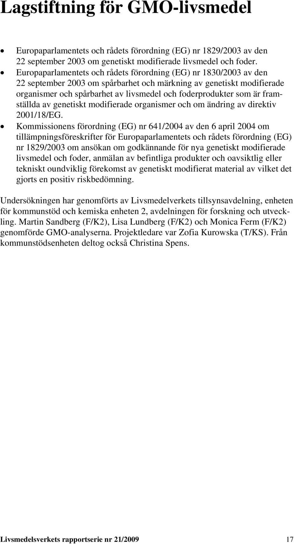 är framställda av genetiskt modifierade organismer och om ändring av direktiv 2001/18/EG.