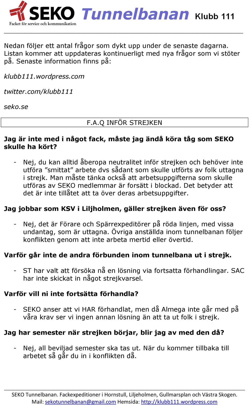- ej, du kan alltid åberopa neutralitet inför strejken och behöver inte utföra smittat arbete dvs sådant som skulle utförts av folk uttagna i strejk.