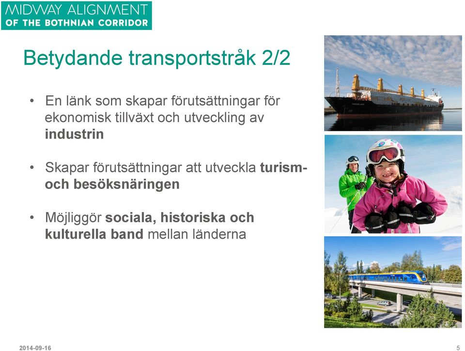 förutsättningar att utveckla turismoch besöksnäringen Möjliggör