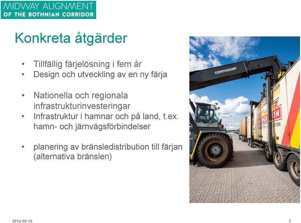 Infrastruktur i hamnar och på land, t.ex.