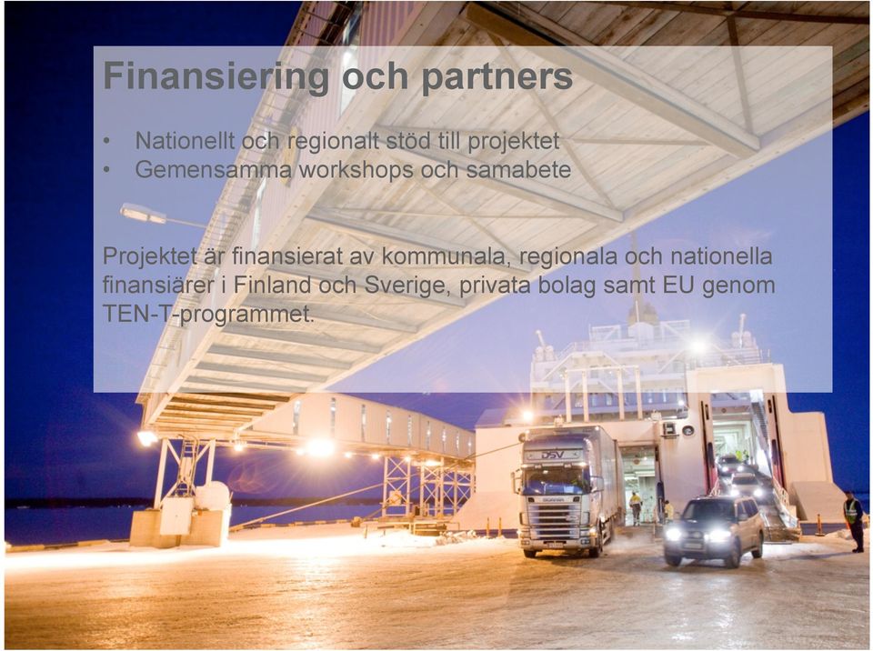 finansierat av kommunala, regionala och nationella finansiärer