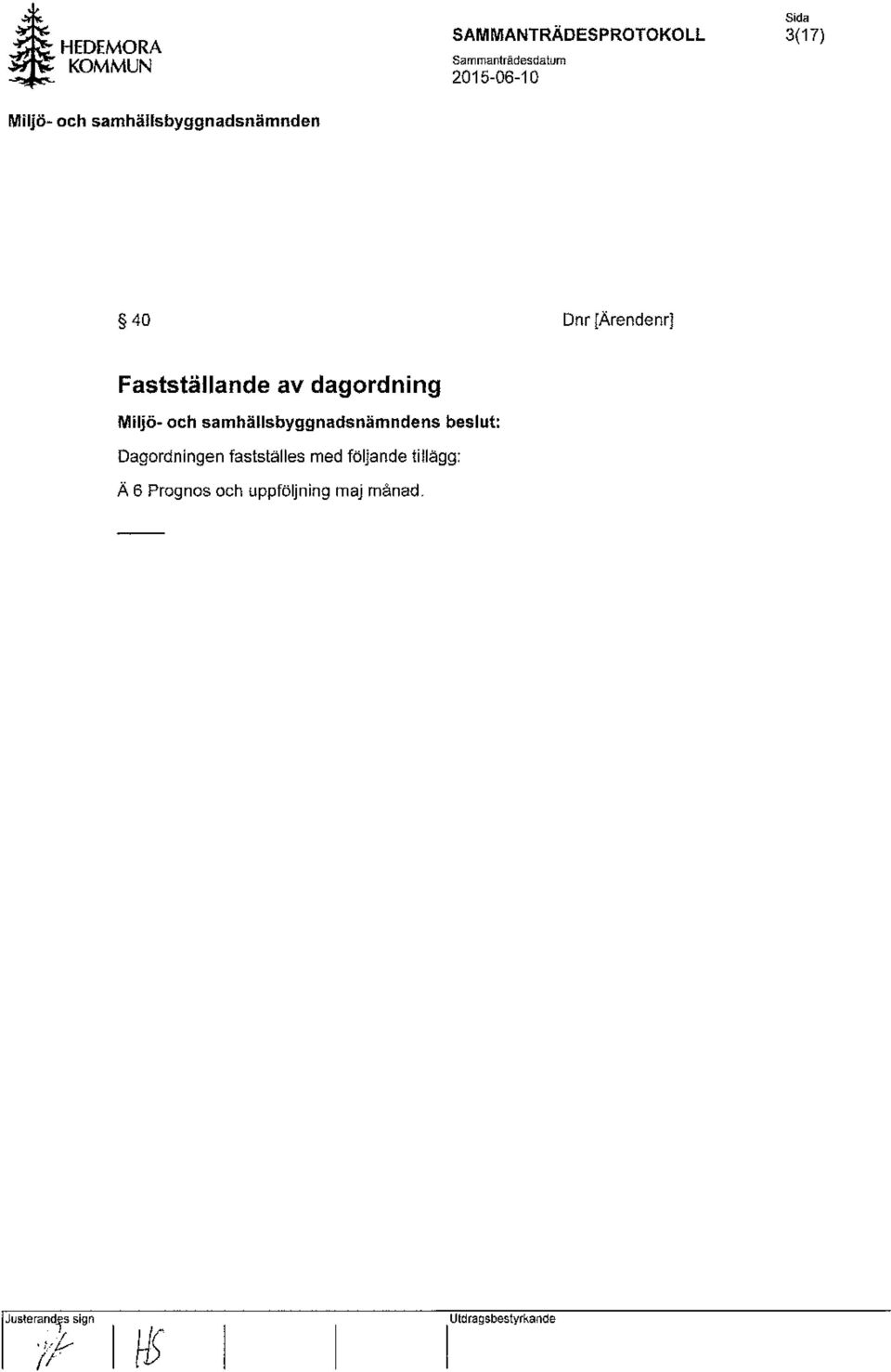 dagordning Miljö- och samhällsbyggnadsnämndens beslut: Dagordningen