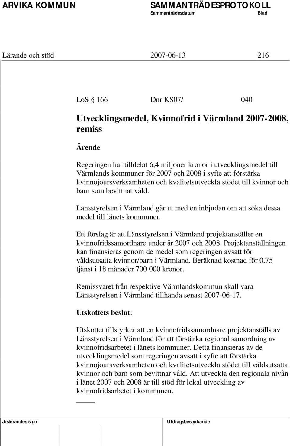 Länsstyrelsen i Värmland går ut med en inbjudan om att söka dessa medel till länets kommuner.