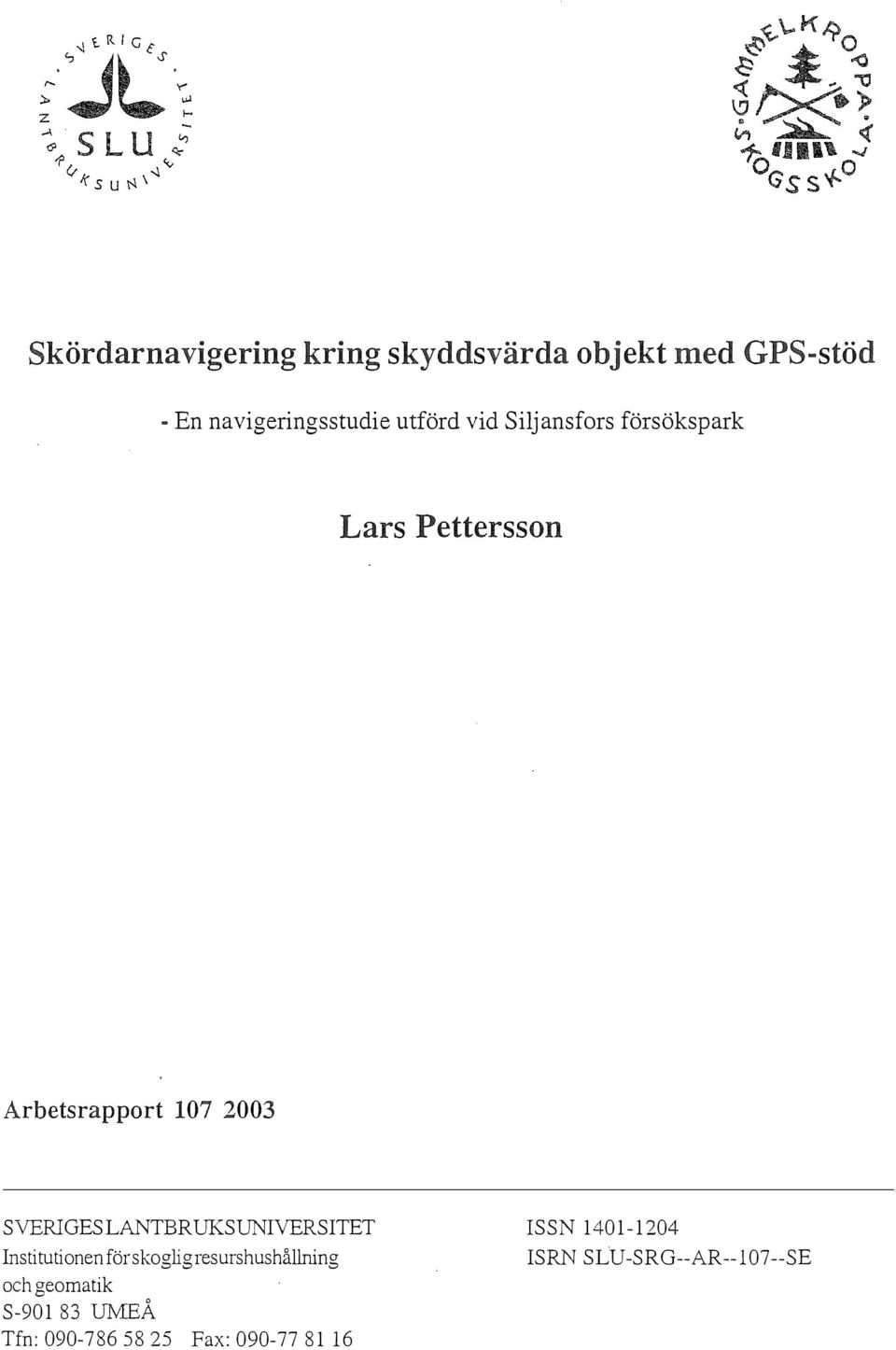 LANTBRUKSUNIVERSITET Institutionen för skogigresurshushåning och ge o rnatik
