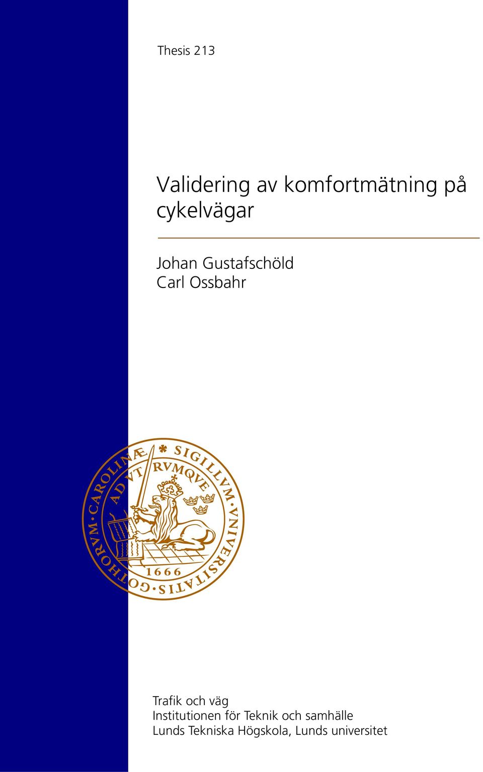 Trafik och väg Institutionen för Teknik och