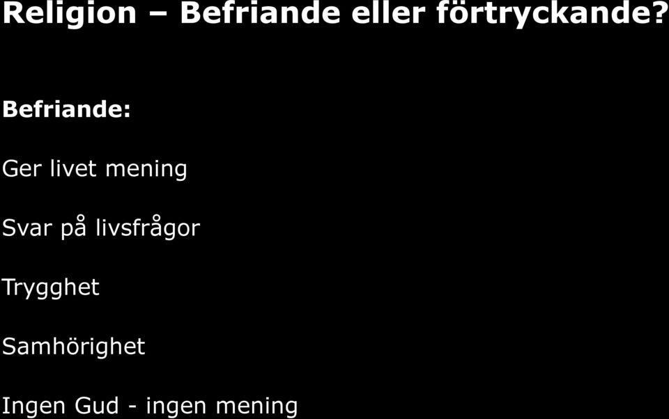 Befriande: Ger livet mening Svar