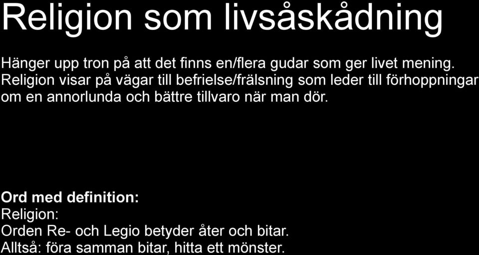 Religion visar på vägar till befrielse/frälsning som leder till förhoppningar om en