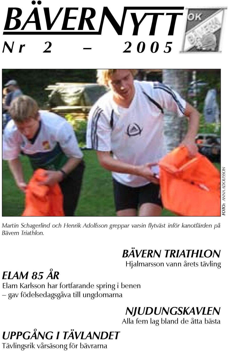 BÄVERN TRIATHLON Hjalmarsson vann årets tävling ELAM 85 ÅR Elam Karlsson har fortfarande spring i