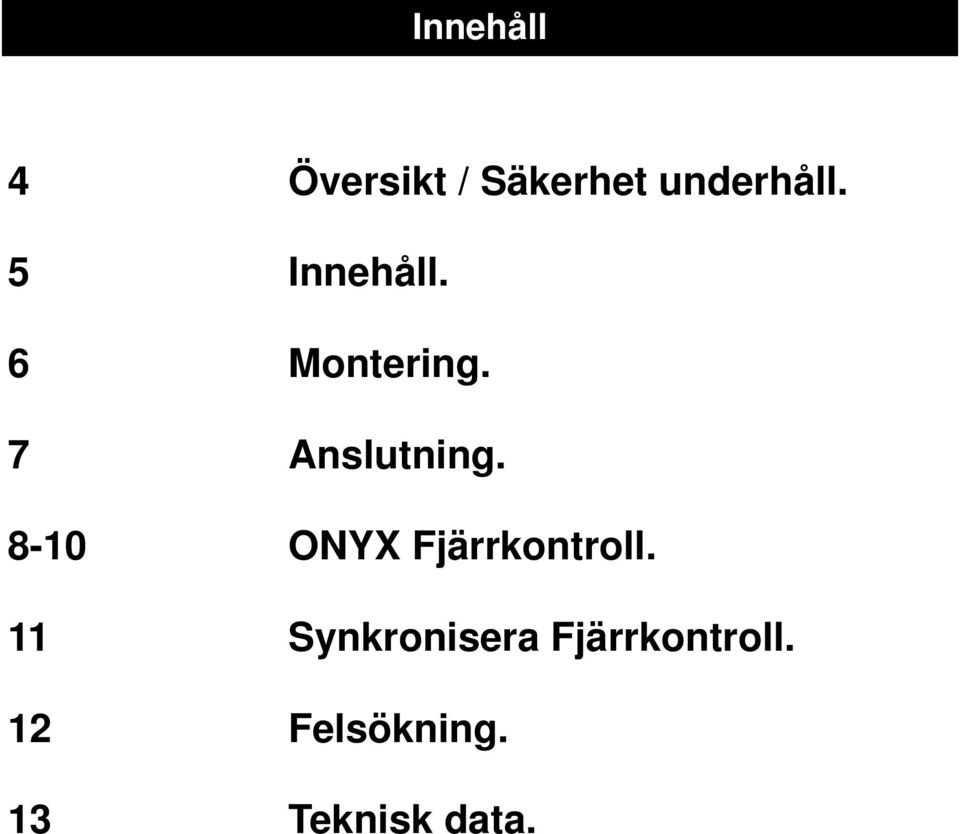 8-10 ONYX Fjärrkontroll.