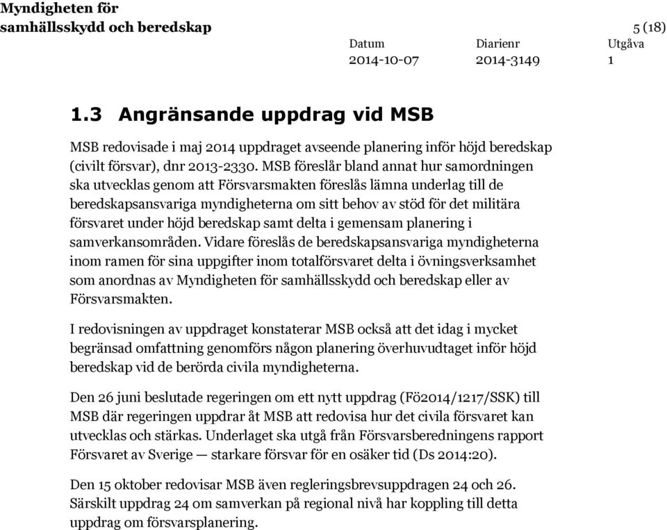 under höjd beredskap samt delta i gemensam planering i samverkansområden.