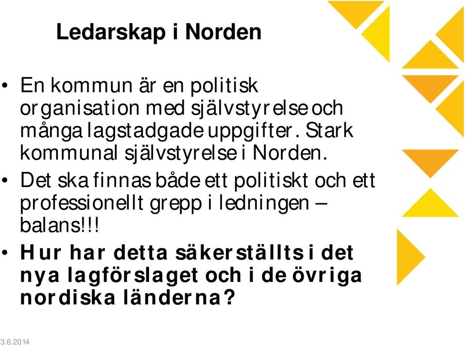 Det ska finnas både ett politiskt och ett professionellt grepp i ledningen