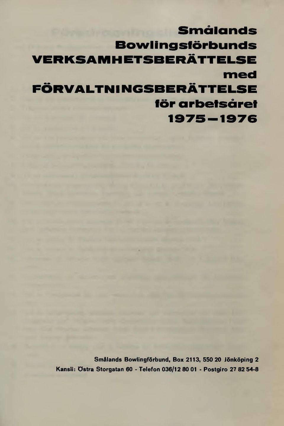 Bowlingförbund, Box 2113, 550 20 Jönköping 2 Kansli: