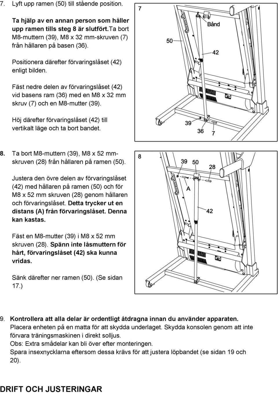 Höj därefter förvaringslåset (42) till vertikalt läge och ta bort bandet. 8. Ta bort M8-muttern (39), M8 x 52 mmskruven (28) från hållaren på ramen (50).