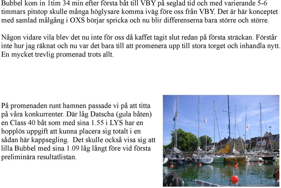 Förstår inte hur jag räknat och nu var det bara till att promenera upp till stora torget och inhandla nytt. En mycket trevlig promenad trots allt.