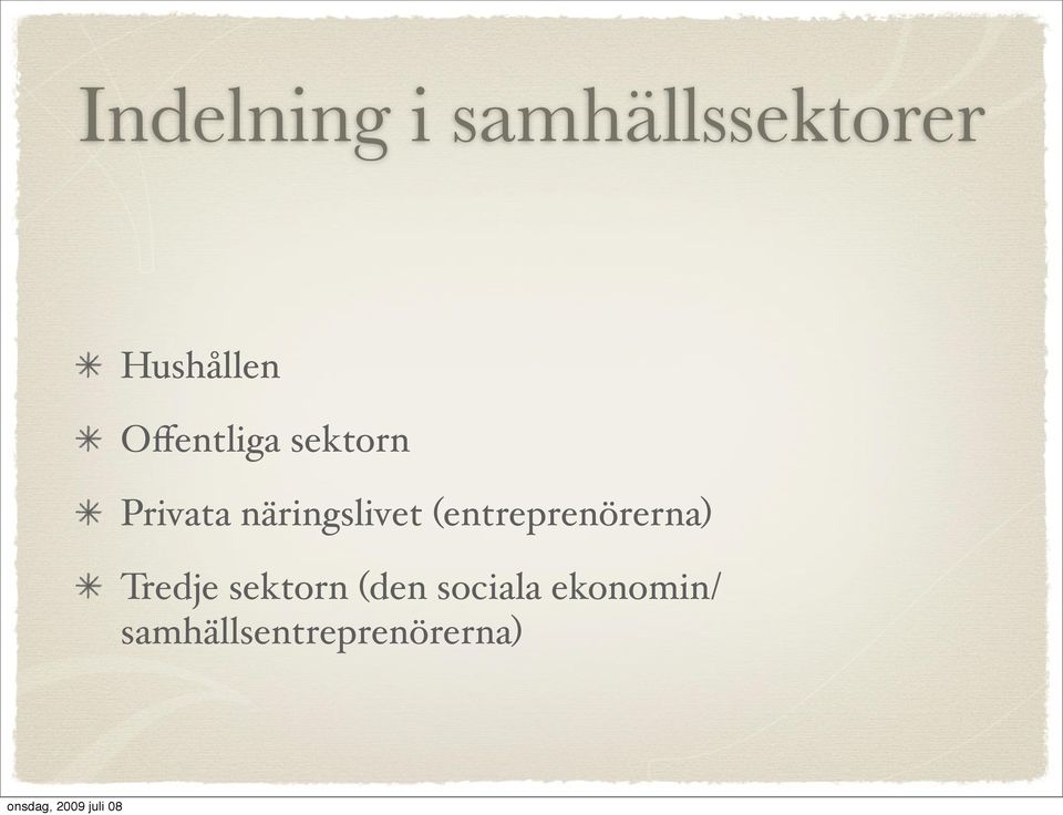 (entreprenörerna) Tredje sektorn (den