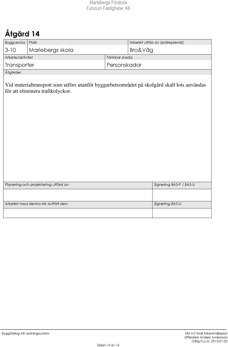 byggarbetsområdet på skolgård skall lots användas för att eliminera trafikolyckor.
