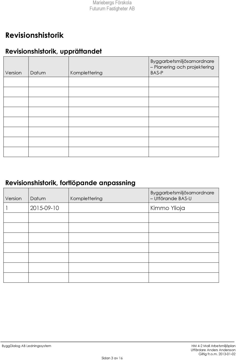 BAS-P Revisionshistorik, fortlöpande anpassning Version Datum