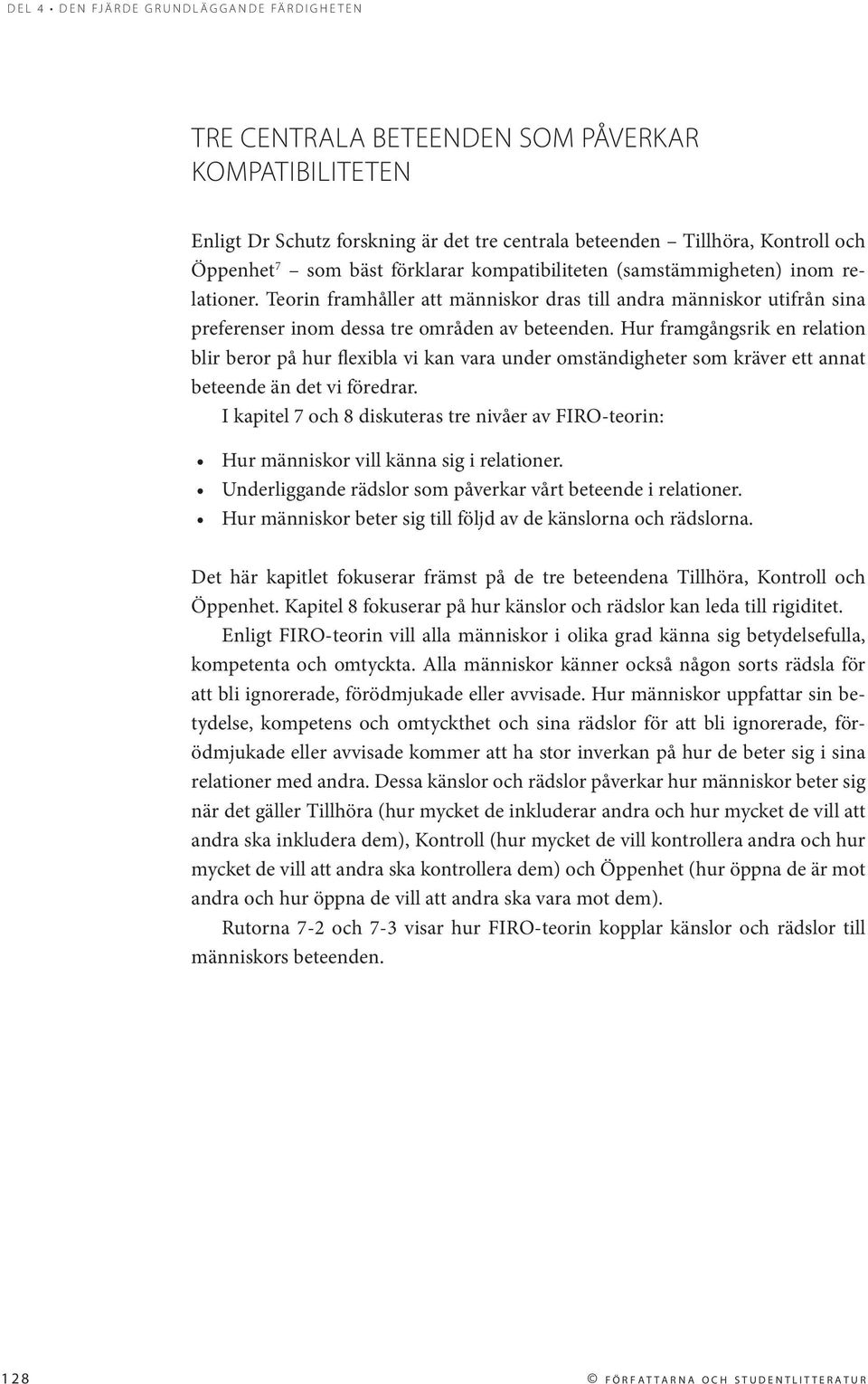 Hur framgångsrik en relation blir beror på hur flexibla vi kan vara under omständigheter som kräver ett annat beteende än det vi föredrar.