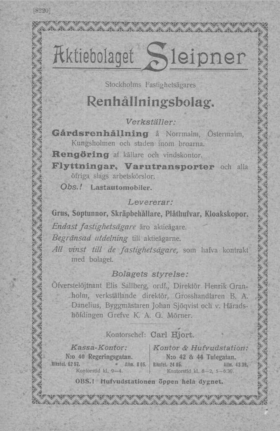 Begränsad utdelning till aktieägarne. All vinst till de fastighetsägare, som hafva kontrakt med bolaget. Bolagets styrelse: Öfverstelöjtnant Elis Sallberg, ordf.