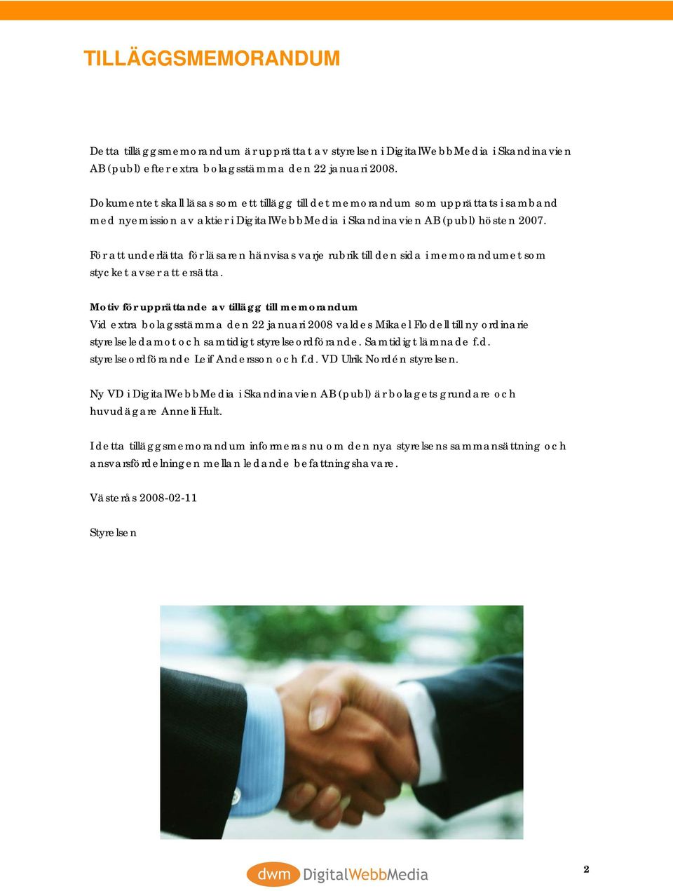 För att underlätta för läsaren hänvisas varje rubrik till den sida i memorandumet som stycket avser att ersätta.