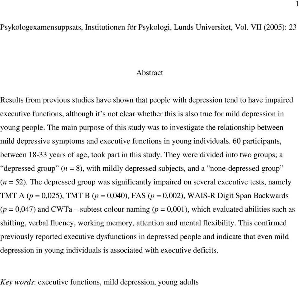 depression in young people. The main purpose of this study was to investigate the relationship between mild depressive symptoms and executive functions in young individuals.
