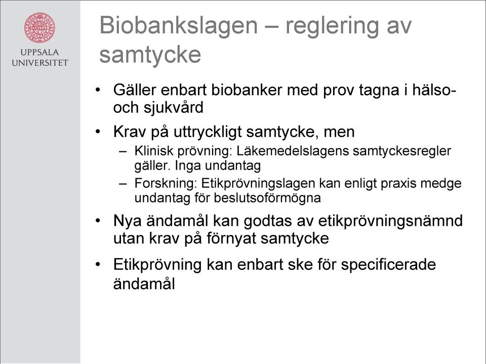 Inga undantag Forskning: Etikprövningslagen kan enligt praxis medge undantag för beslutsoförmögna Nya