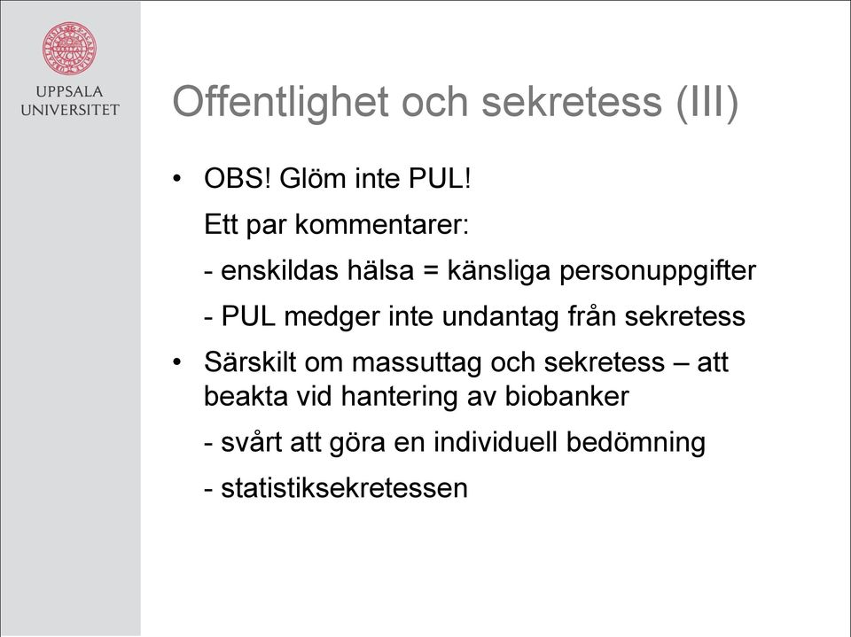 medger inte undantag från sekretess Särskilt om massuttag och sekretess