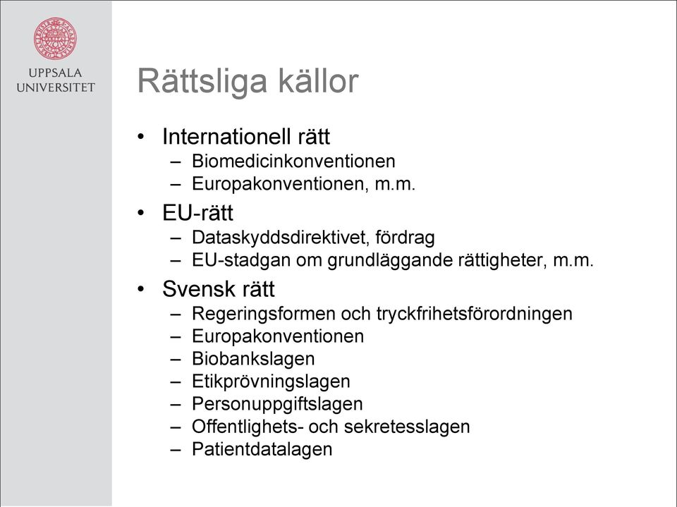 m. EU-rätt Dataskyddsdirektivet, fördrag EU-stadgan om grundläggande rättigheter, m.m.