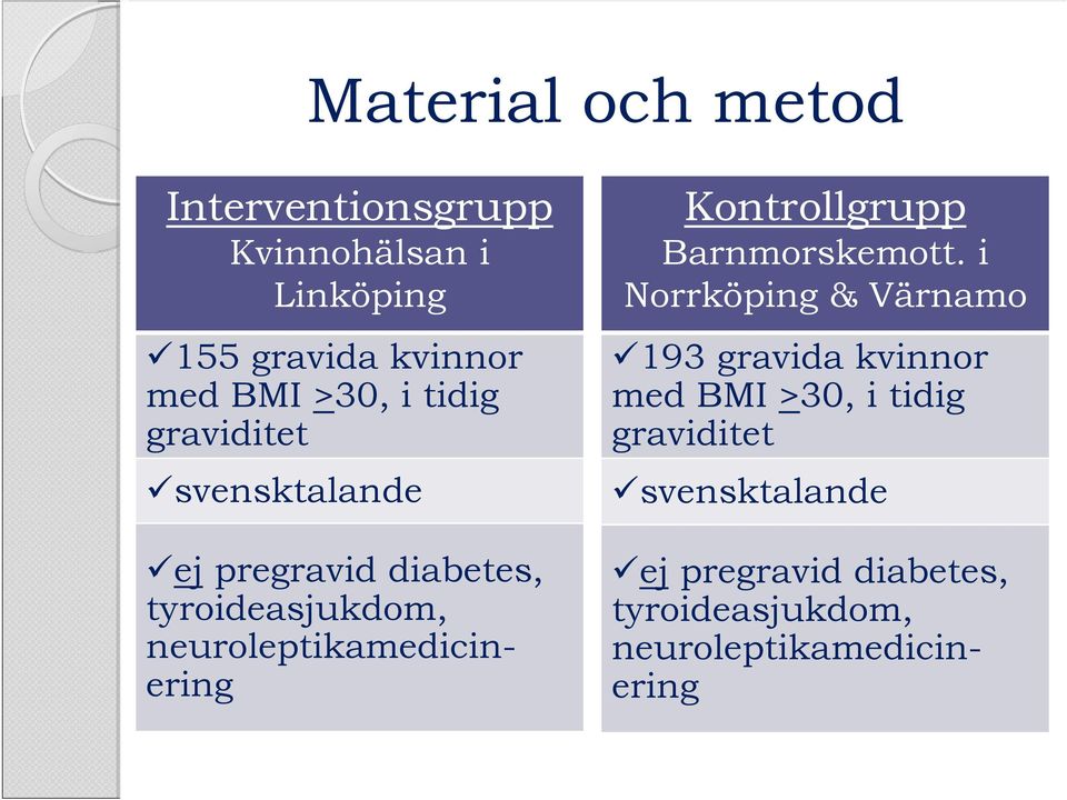 neuroleptikamedicinering Kontrollgrupp Barnmorskemott.