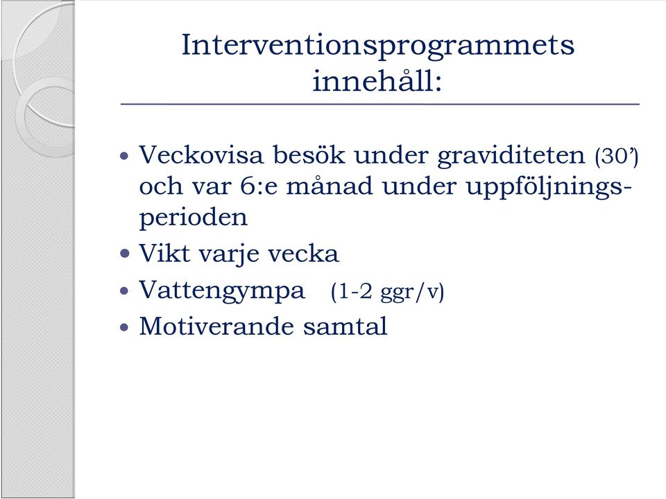 månad under uppföljningsperioden Vikt varje