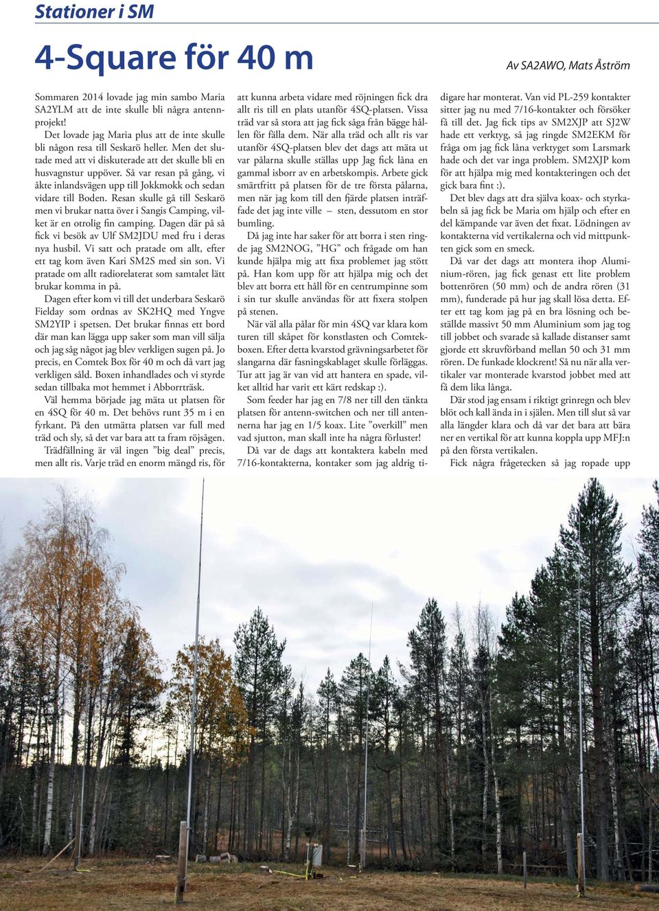 Så var resan på gång, vi åkte inlandsvägen upp till Jokkmokk och sedan vidare till Boden. Resan skulle gå till Seskarö men vi brukar natta över i Sangis Camping, vilket är en otrolig fin camping.