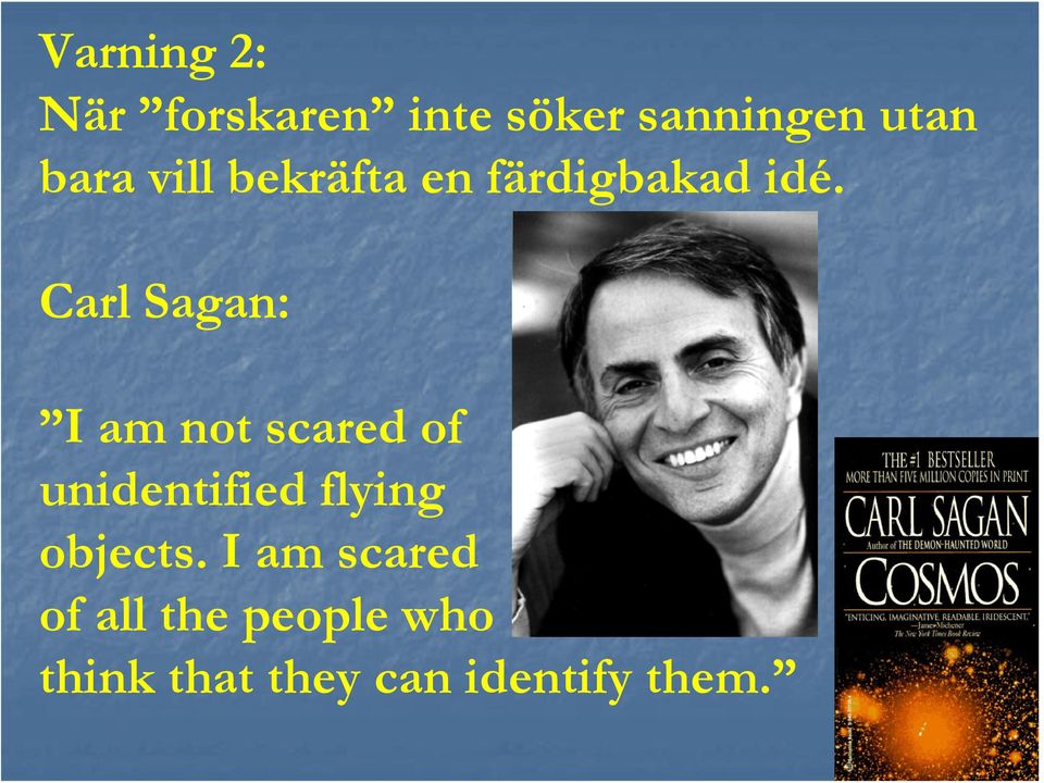 Carl Sagan: I am not scared of unidentified flying