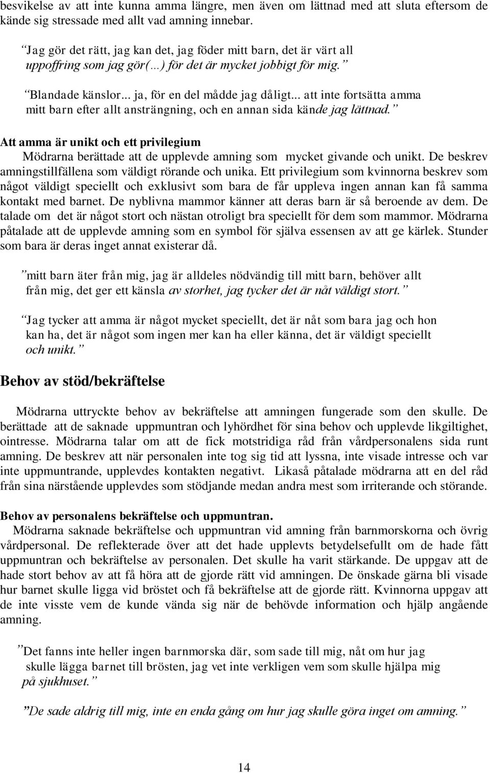 .. att inte fortsätta amma mitt barn efter allt ansträngning, och en annan sida kände jag lättnad.