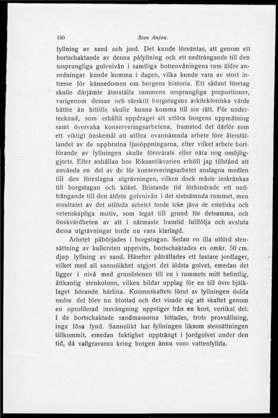 kunde vara av stort intresse för kännedomen om borgens historia.