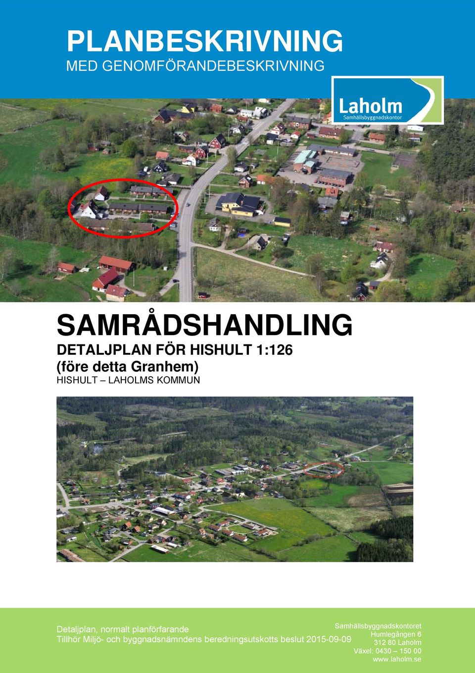 Samhällsbyggnadskontoret Detaljplan, normalt planförfarande Humlegången 6 Tillhör