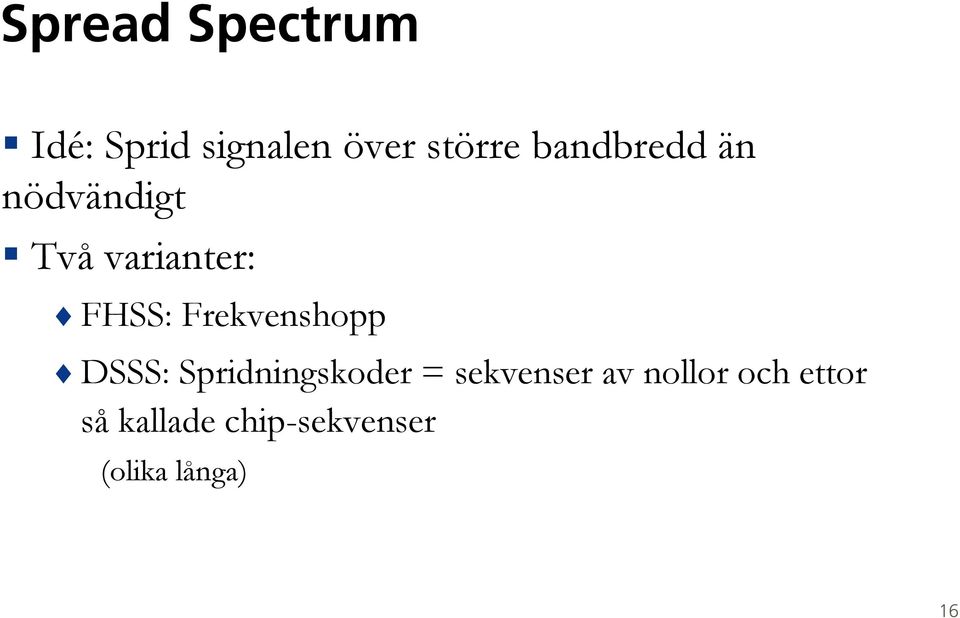 Frekvenshopp DSSS: Spridningskoder i d = sekvenser