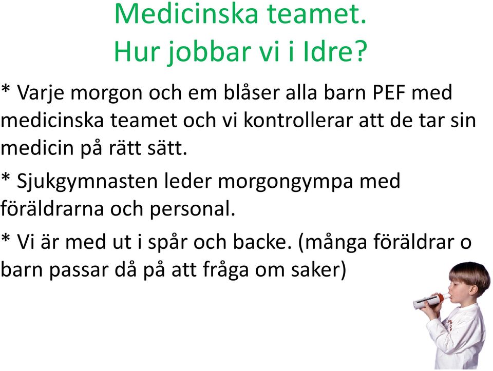 kontrollerar att de tar sin medicin på rätt sätt.