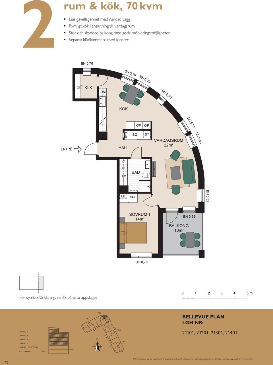 klädkammare med fönster rum anslutning i öppen anslutning och till vardagsrum till vardagsrum kök, 6 m² Balkong mot BALKOG BH,5 ETRÉ ETRÉ m m² m² TT TM TT TM L G m² m² BALKOG m² BALKOG m² ETRÉ PLA