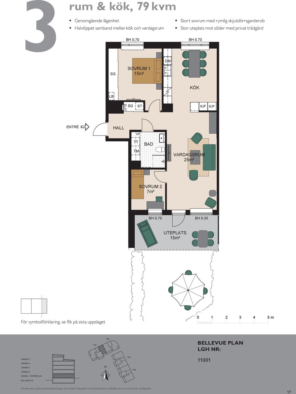 mot sydost Öppet samband mellan kök och vardagsrum Stort sovrum med goda förvaringsmöjligheter och kök, 6 m² Balkong mot 5m² 5m² ETRÉ BALKOG ETRÉ BH,5 TT TM m TT 5m² TM 5m² 7m² 7m² G L UTEPLATS 5m²