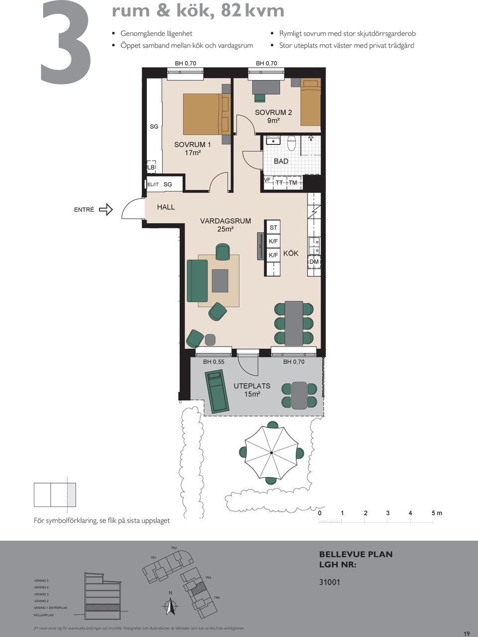 och vardagsrum Stort sovrum med goda förvaringsmöjligheter och kök, 6 m² Balkong mot 9m² 9m² 7m² 7m² TT TM ETRÉ ETRÉ TT TM BALKOG BH,5 5m² 5m² m L G UTEPLATS 5m² UTEPLATS 5m² ETRÉ VÅIG 5 VÅIG VÅIG