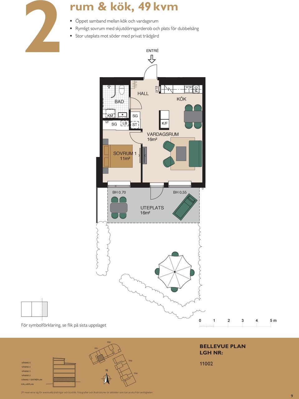 UTEPLATS 6m² L UTEPLATS 6m² ETRÉ skala : VÅIG 5 VÅIG VÅIG VÅIG VÅIG 5 VÅIG ETRÉPLA VÅIG KÄLLARPLA VÅIG VÅIG våning tr våning tr VÅIG ETRÉPLA KÄLLARPLA våning tr våning tr JM reserverar sig för