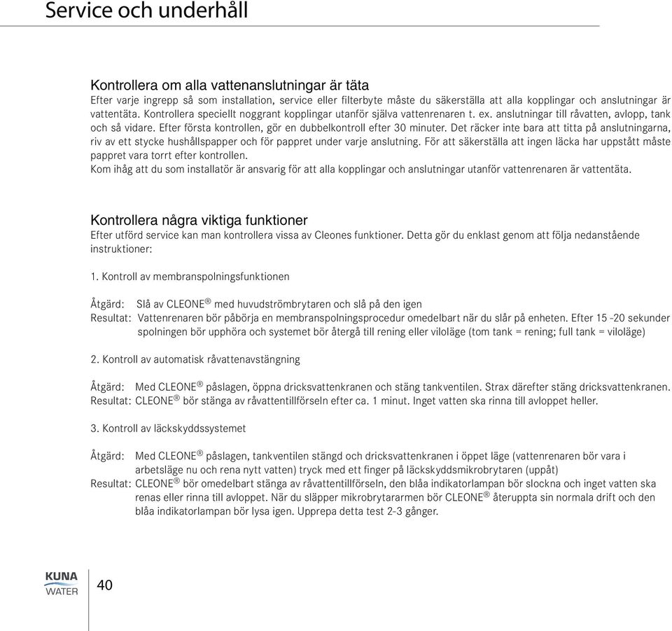 Det räcker inte bara att titta på anslutningarna, riv av ett stycke hushållspapper och för pappret under varje anslutning.