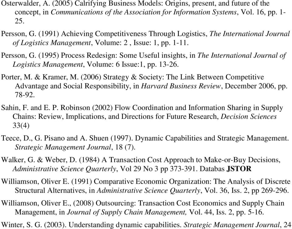 (1995) Process Redesign: Some Useful insights, in The International Journal of Logistics Management, Volume: 6 Issue:1, pp. 13-26. Porter, M. & Kramer, M.
