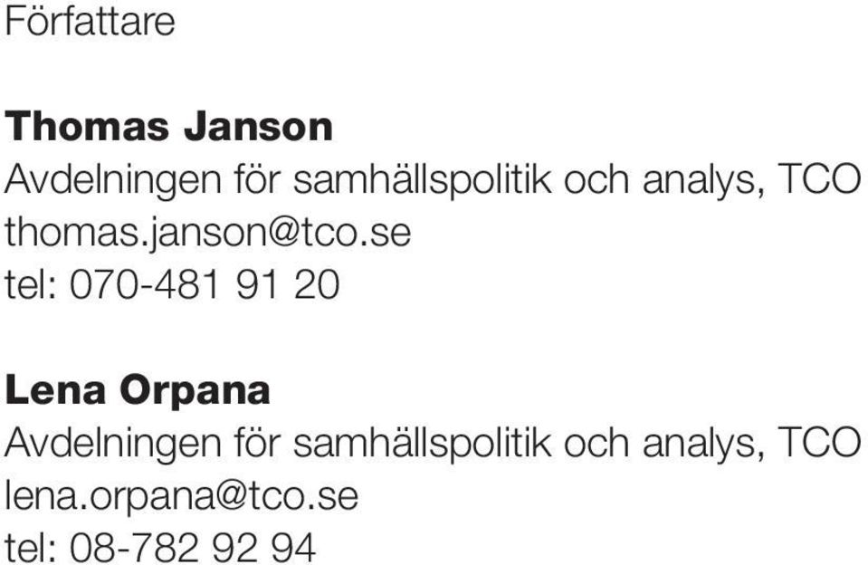 se tel: 070-481 91 20 Lena Orpana Avdelningen för