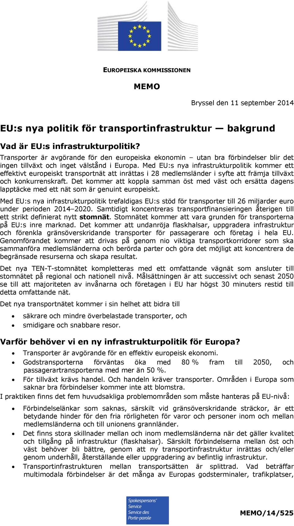 Med EU:s nya infrastrukturpolitik kommer ett effektivt europeiskt transportnät att inrättas i 28 medlemsländer i syfte att främja tillväxt och konkurrenskraft.