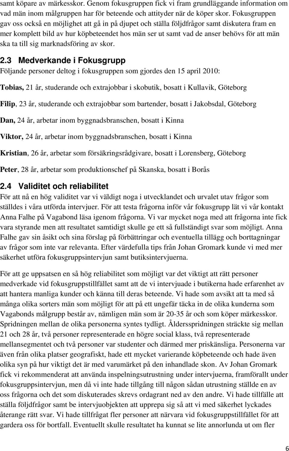 ta till sig marknadsföring av skor. 2.