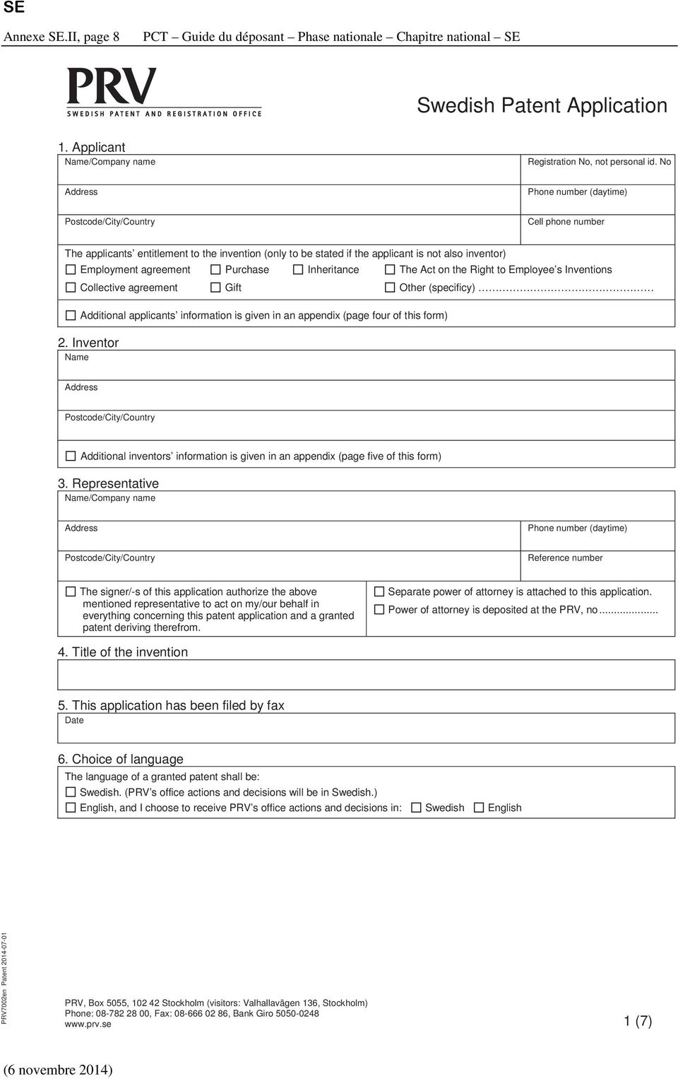 Gift Inheritance The Act on the Right to Employee s Inventions Other (specificy) Additional applicants information is given in an appendix (page four of this form) 2.