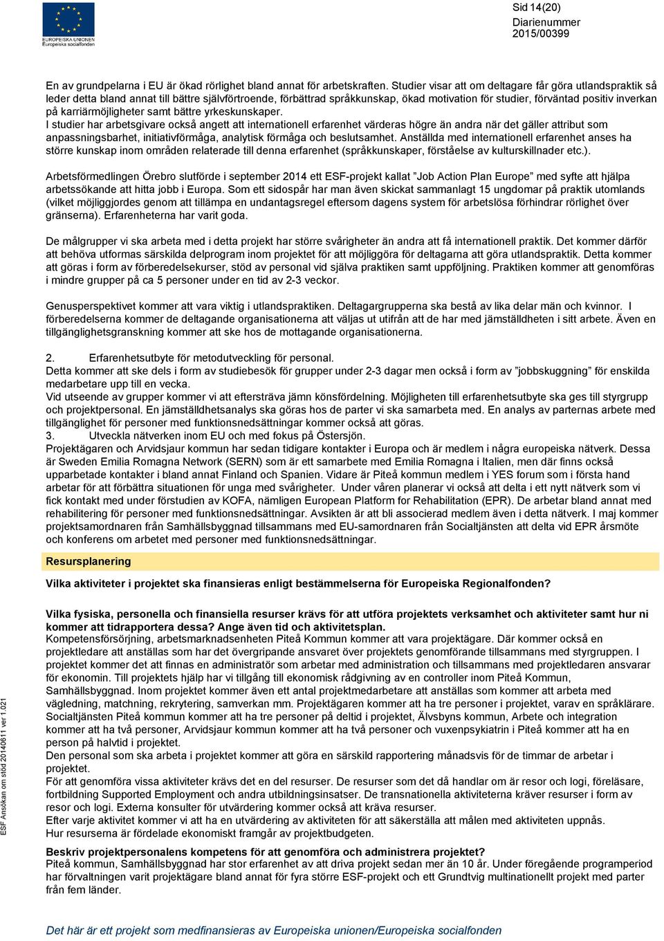 karriärmöjligheter samt bättre yrkeskunskaper.