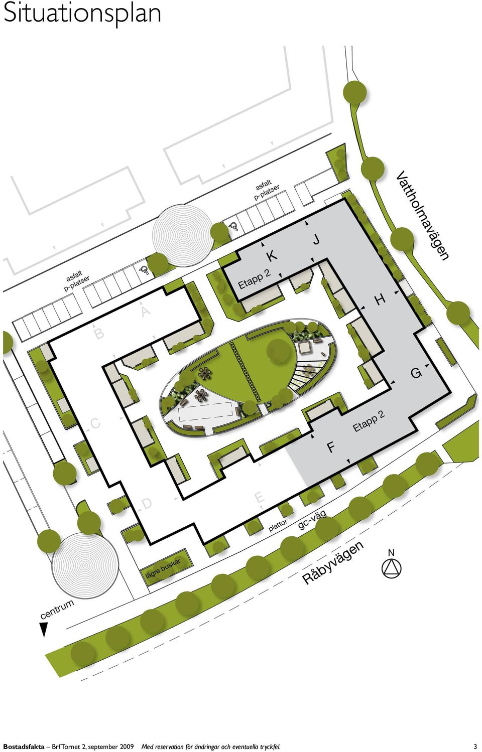 kar g -vä gc en g vä N y b Rå rum t cen Bostadsfakta Brf Tornet 2,