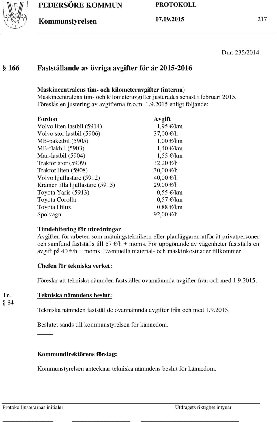 februari 2015. Föreslås en justering av avgifterna fr.o.m. 1.9.